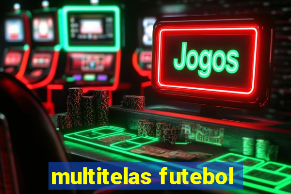 multitelas futebol